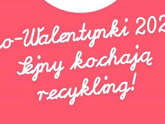 Eko Walentynki 2020 - czyli Sejny kochają recykling!